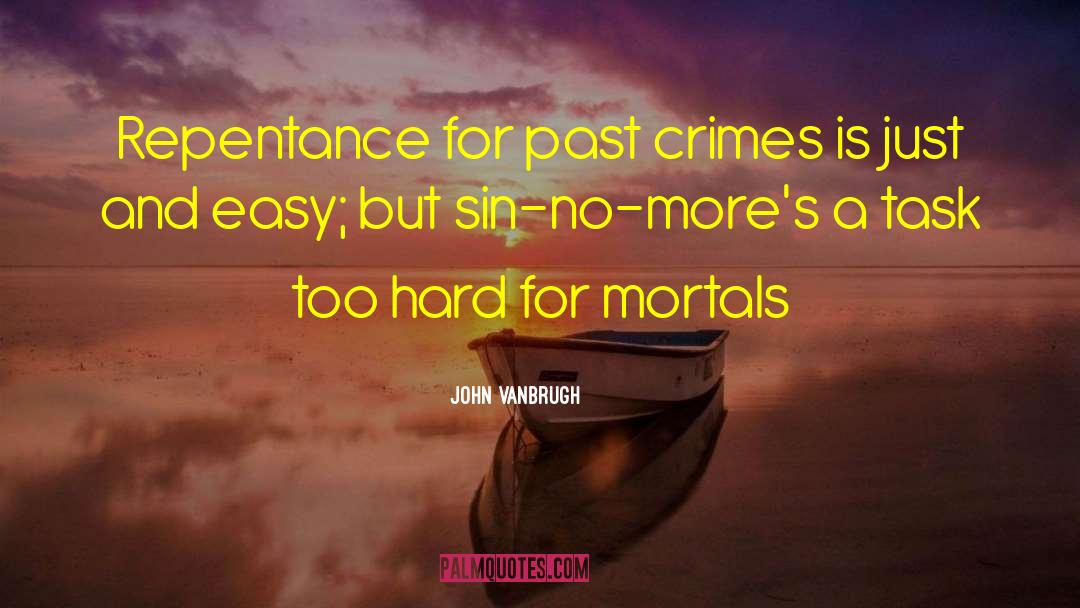 John Vanbrugh Quotes: Repentance for past crimes is