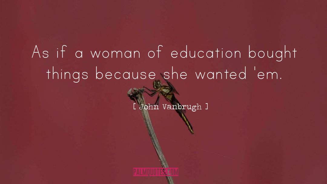John Vanbrugh Quotes: As if a woman of