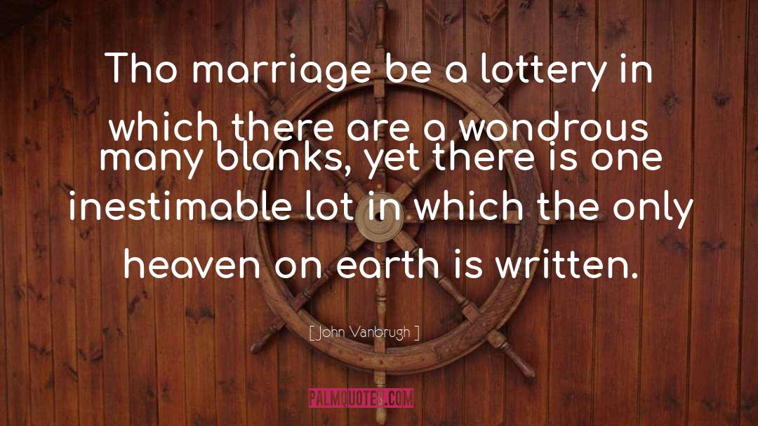 John Vanbrugh Quotes: Tho marriage be a lottery