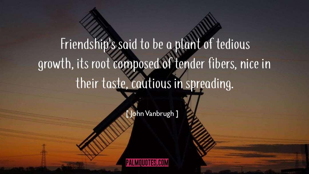 John Vanbrugh Quotes: Friendship's said to be a