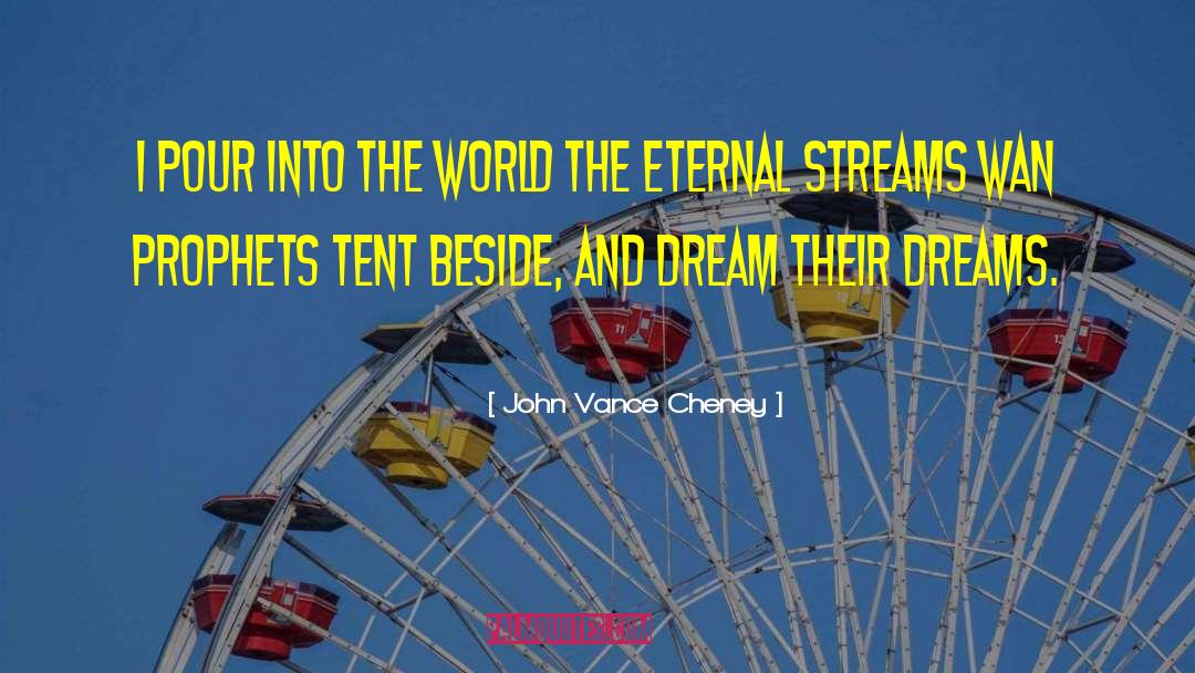 John Vance Cheney Quotes: I pour into the world