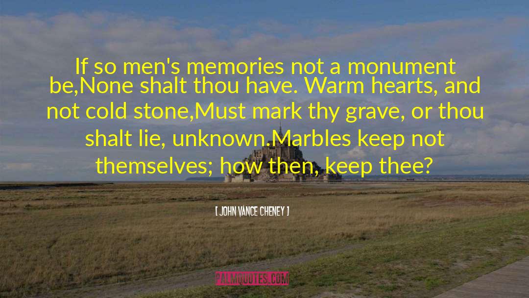 John Vance Cheney Quotes: If so men's memories not