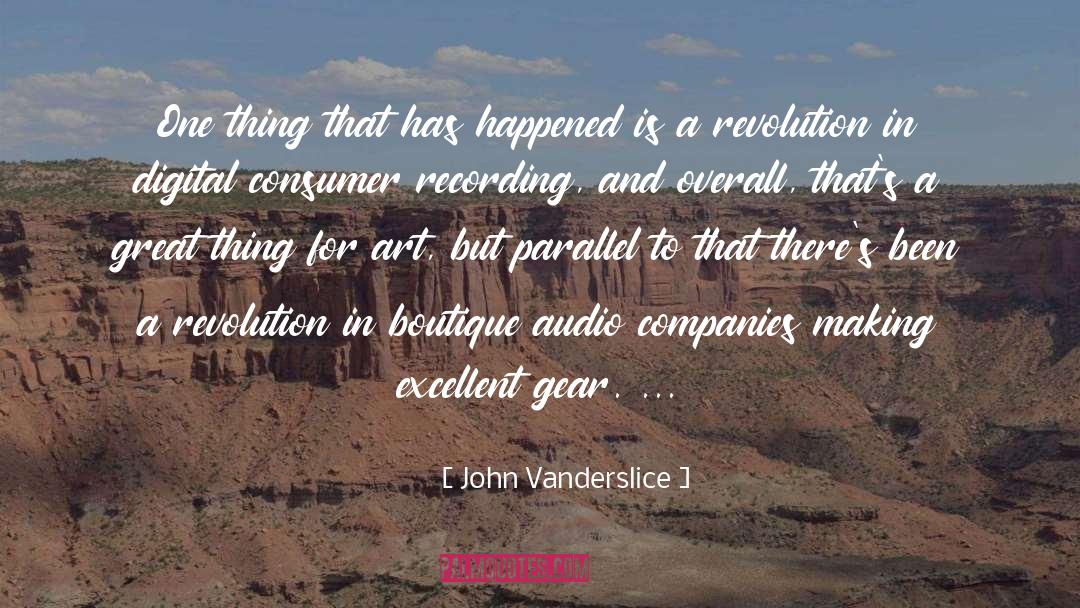 John Vanderslice Quotes: One thing that has happened