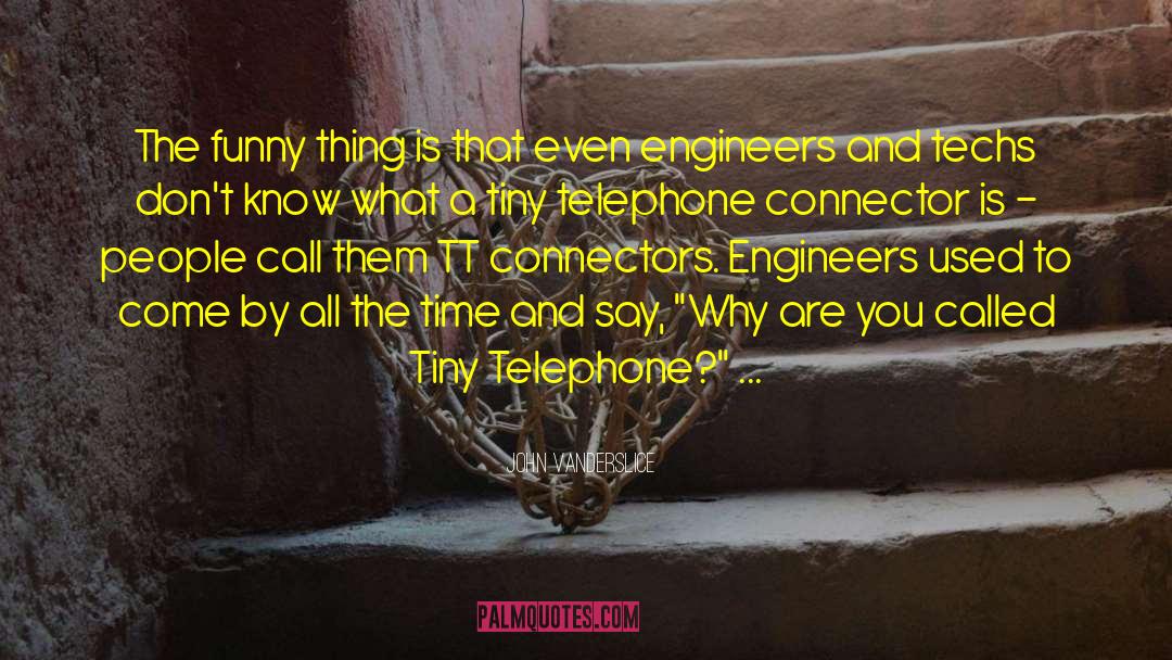 John Vanderslice Quotes: The funny thing is that