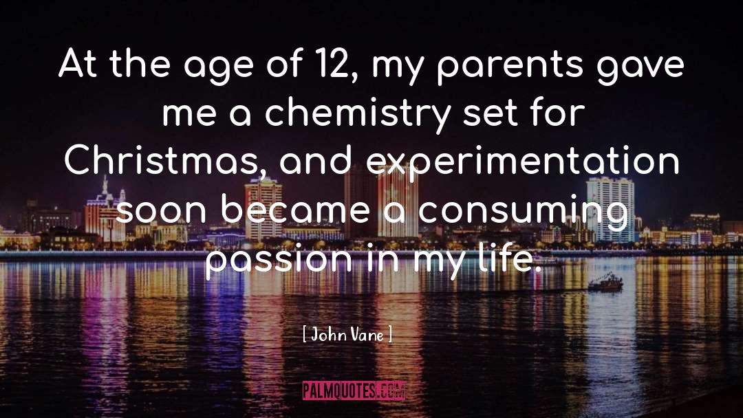 John Vane Quotes: At the age of 12,