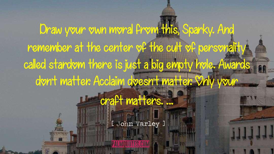 John Varley Quotes: Draw your own moral from