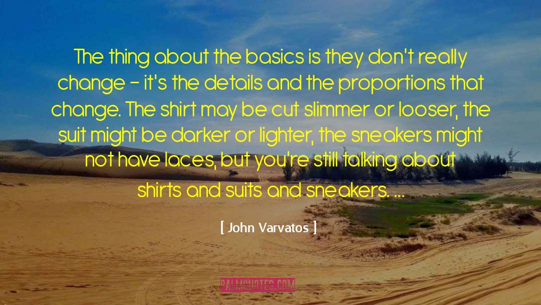 John Varvatos Quotes: The thing about the basics