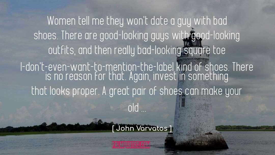 John Varvatos Quotes: Women tell me they won't