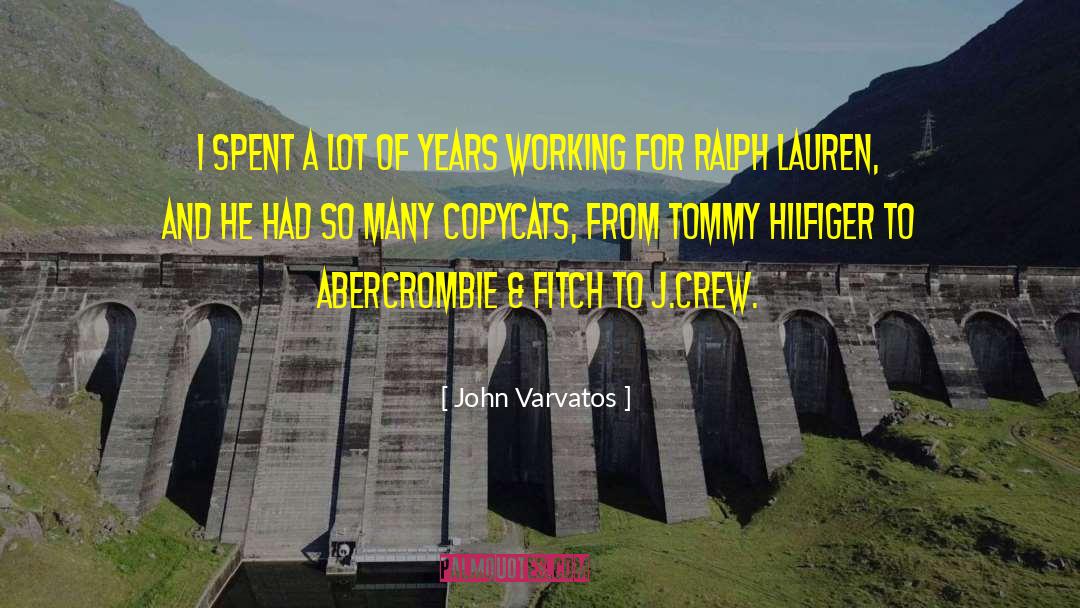 John Varvatos Quotes: I spent a lot of