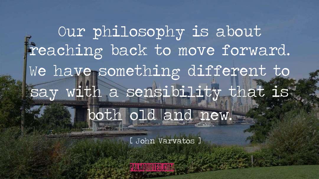 John Varvatos Quotes: Our philosophy is about reaching