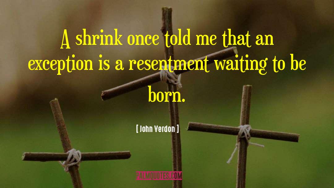 John Verdon Quotes: A shrink once told me