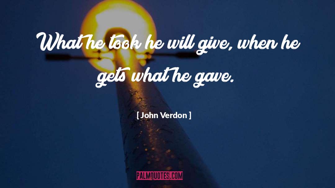 John Verdon Quotes: What he took he will