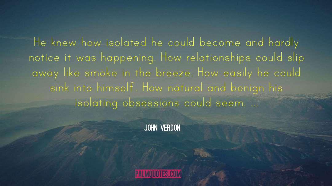 John Verdon Quotes: He knew how isolated he