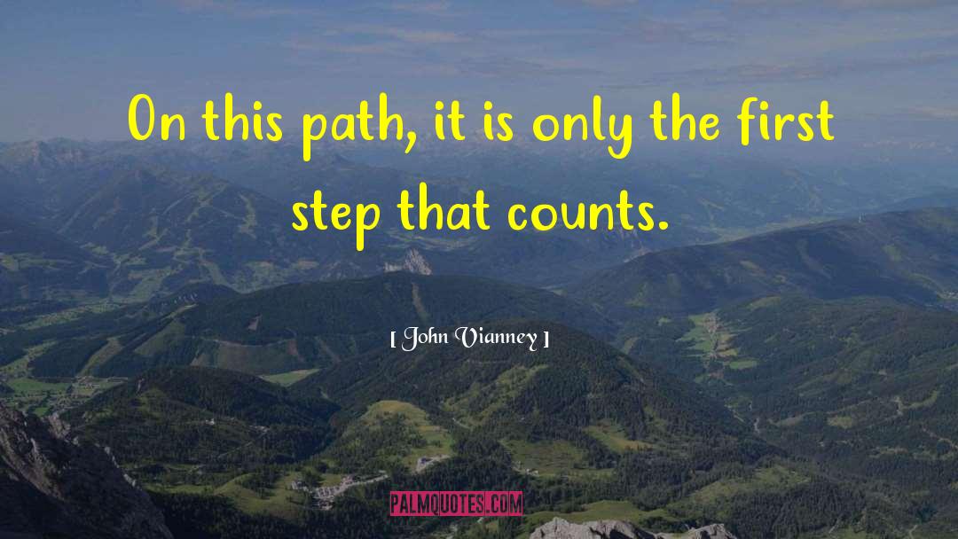 John Vianney Quotes: On this path, it is