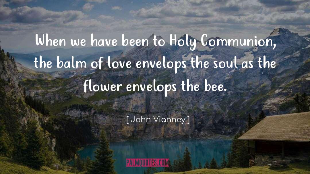 John Vianney Quotes: When we have been to