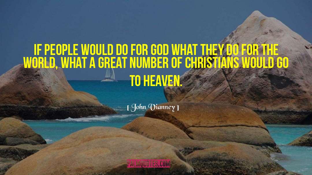 John Vianney Quotes: If people would do for