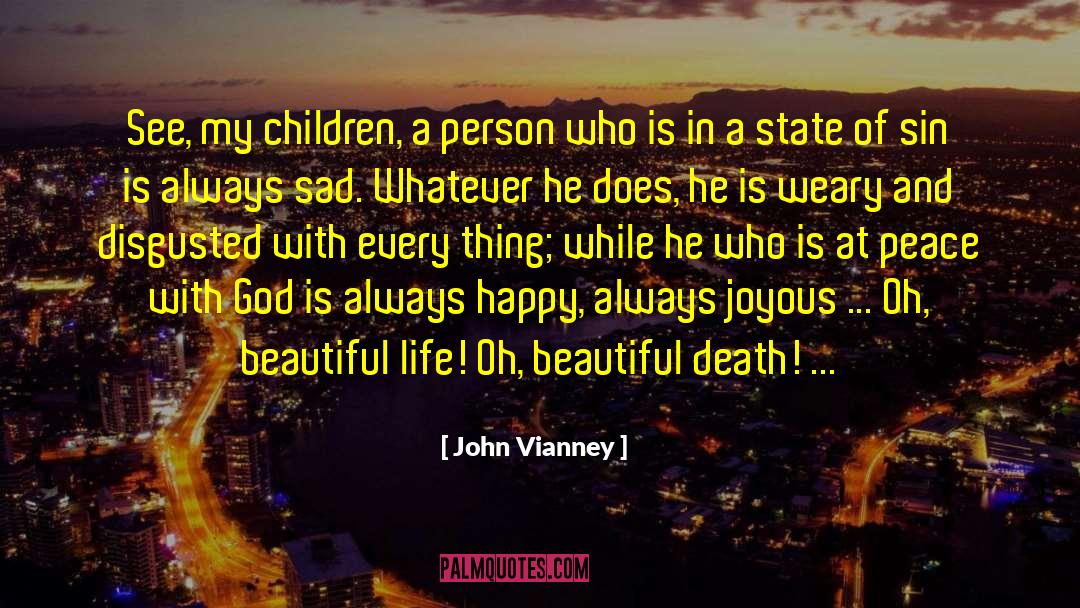 John Vianney Quotes: See, my children, a person