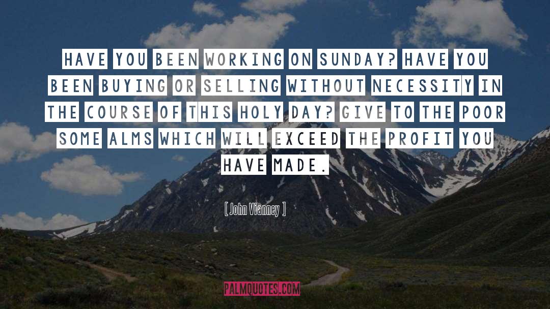 John Vianney Quotes: Have you been working on