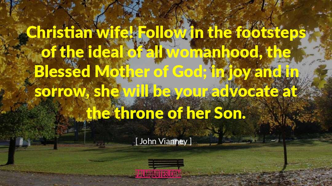 John Vianney Quotes: Christian wife! Follow in the