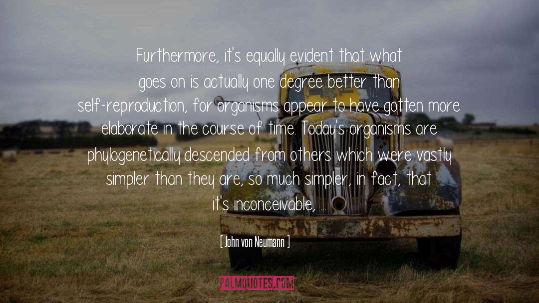 John Von Neumann Quotes: Furthermore, it's equally evident that