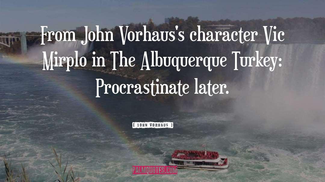 John Vorhaus Quotes: From John Vorhaus's character Vic