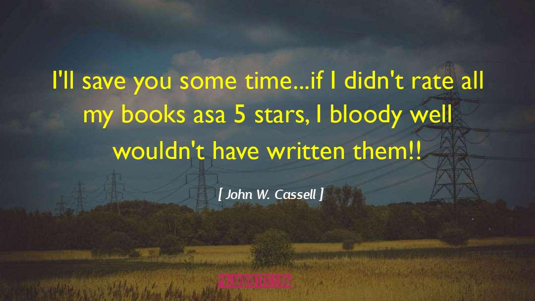 John W. Cassell Quotes: I'll save you some time...if