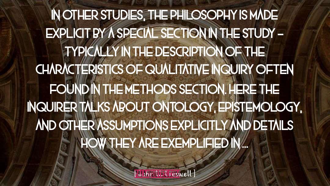 John W. Creswell Quotes: In other studies, the philosophy