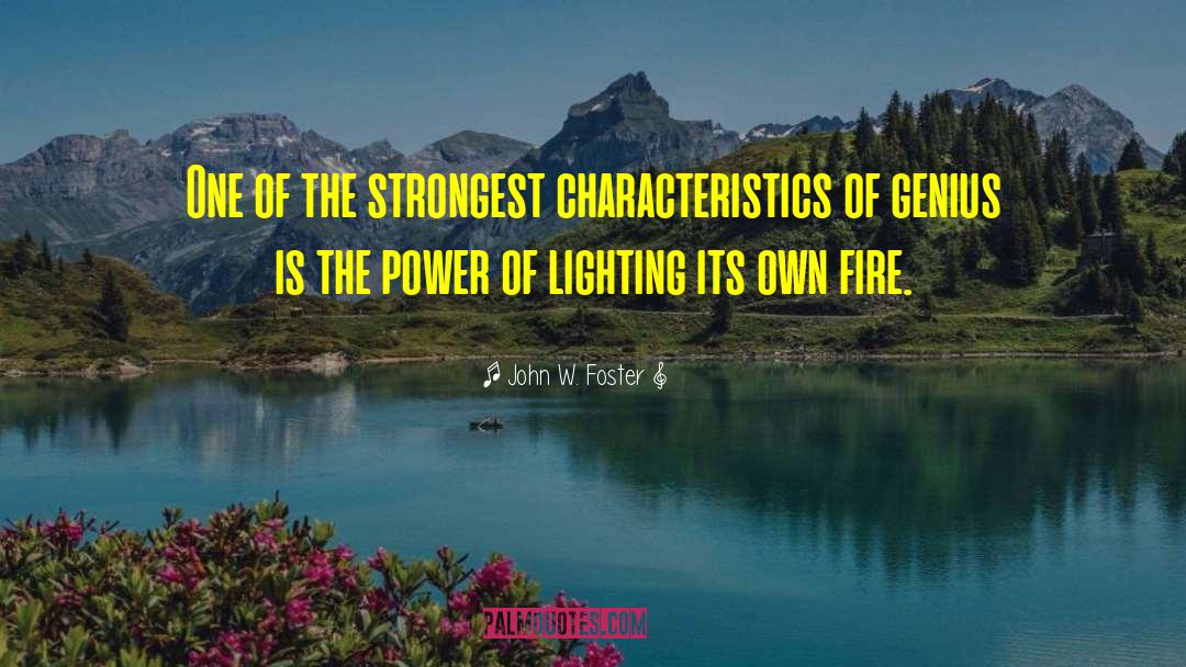 John W. Foster Quotes: One of the strongest characteristics