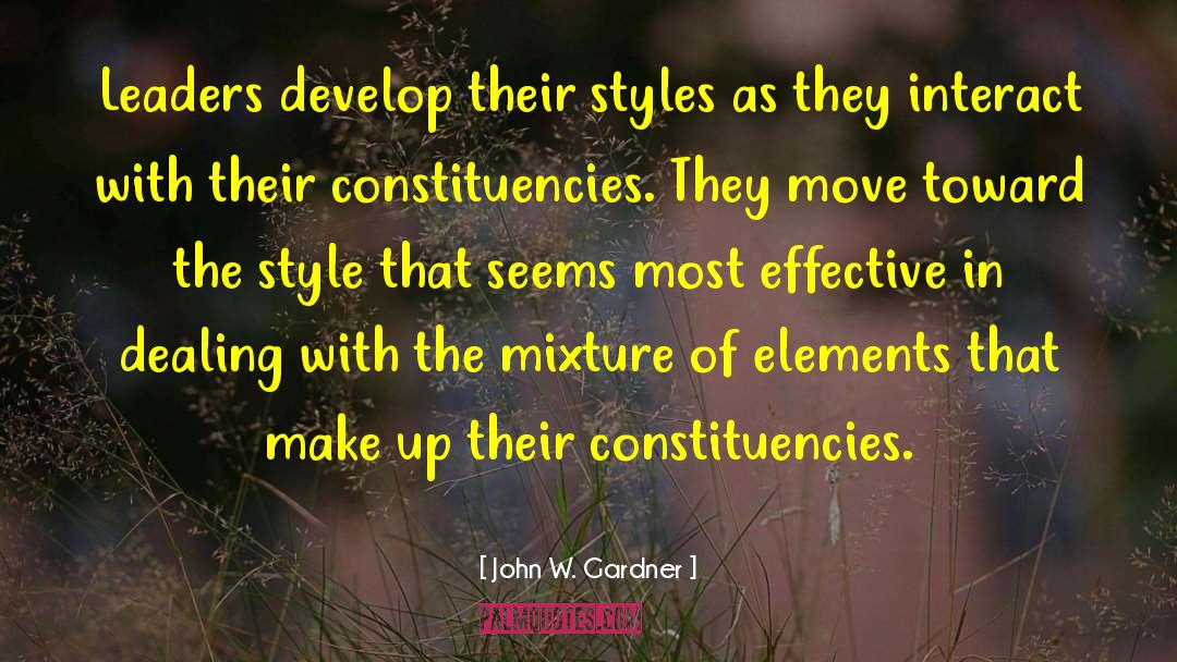 John W. Gardner Quotes: Leaders develop their styles as