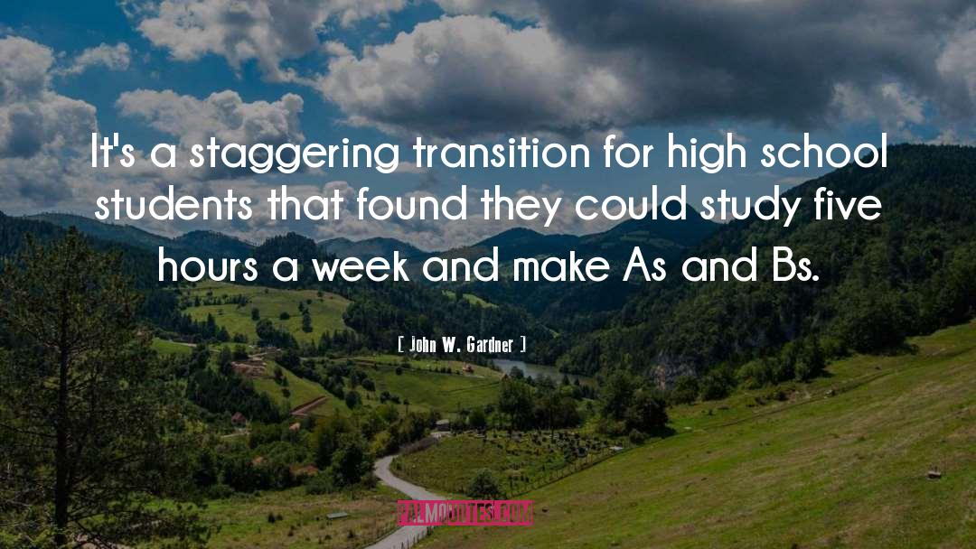 John W. Gardner Quotes: It's a staggering transition for