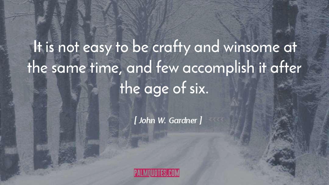 John W. Gardner Quotes: It is not easy to