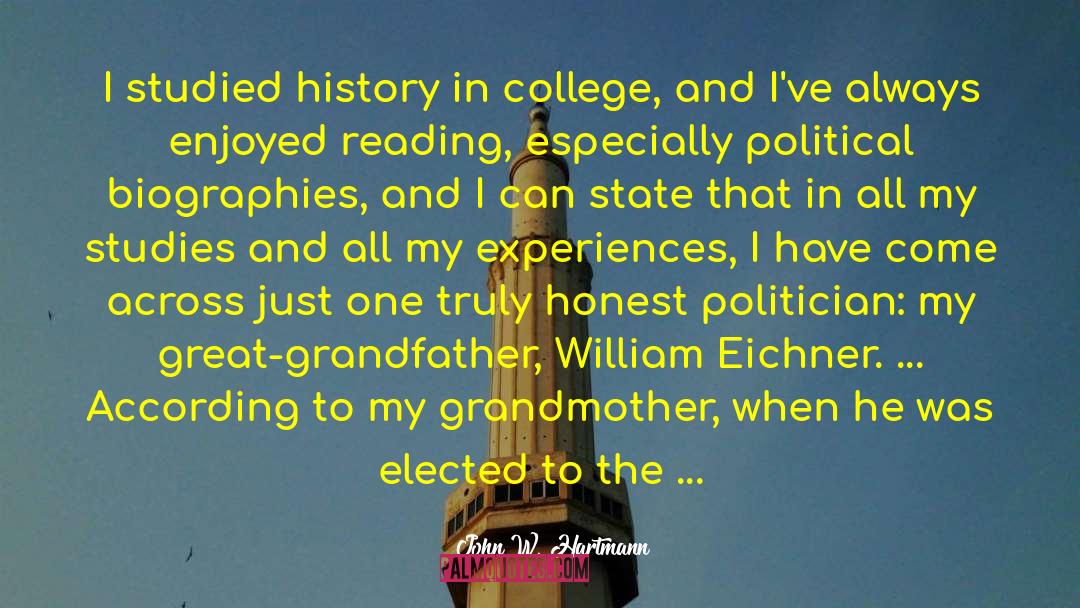 John W. Hartmann Quotes: I studied history in college,