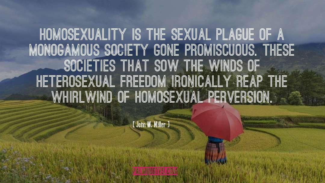 John W. Miller Quotes: Homosexuality is the sexual plague