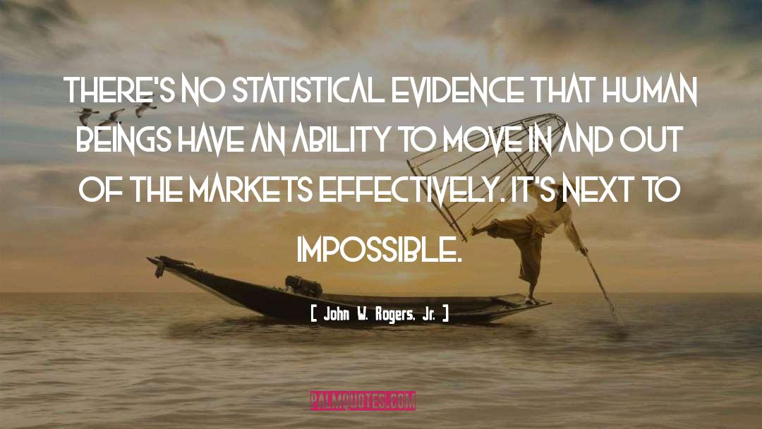 John W. Rogers, Jr. Quotes: There's no statistical evidence that