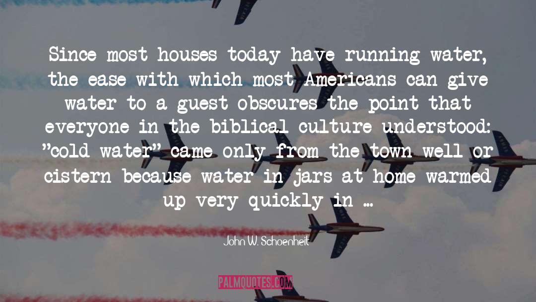 John W. Schoenheit Quotes: Since most houses today have