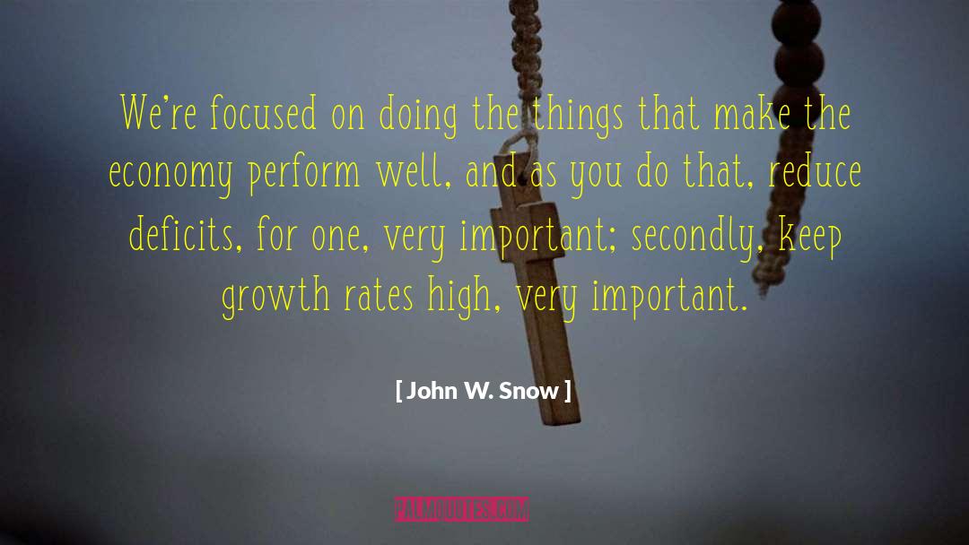John W. Snow Quotes: We're focused on doing the