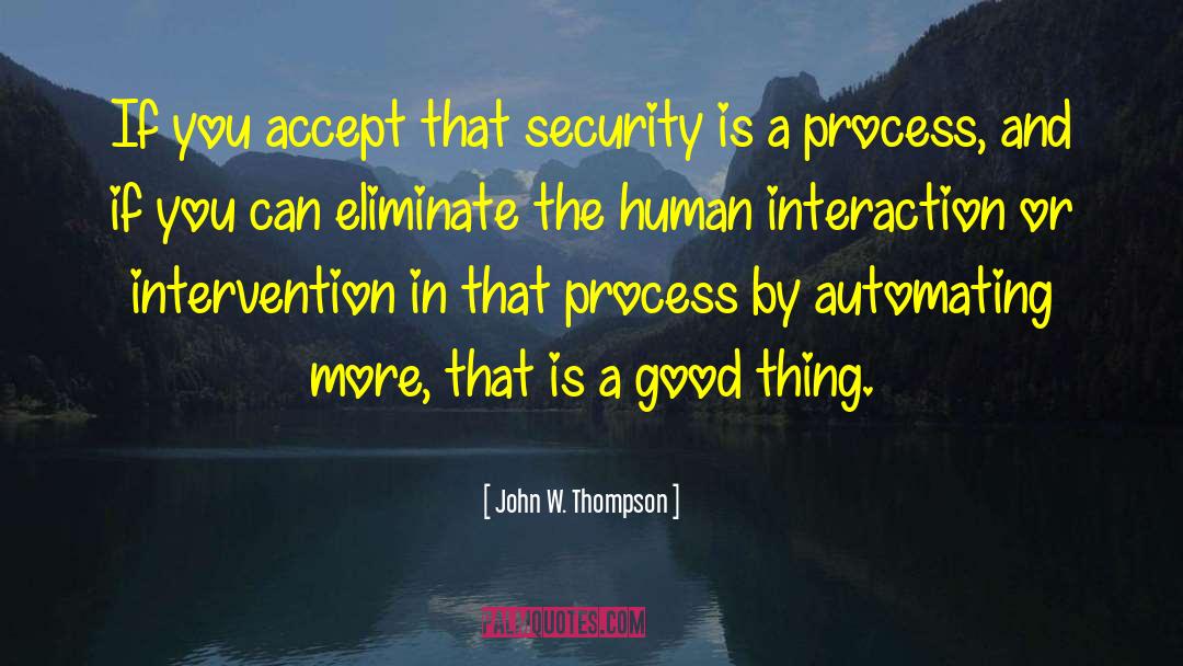 John W. Thompson Quotes: If you accept that security