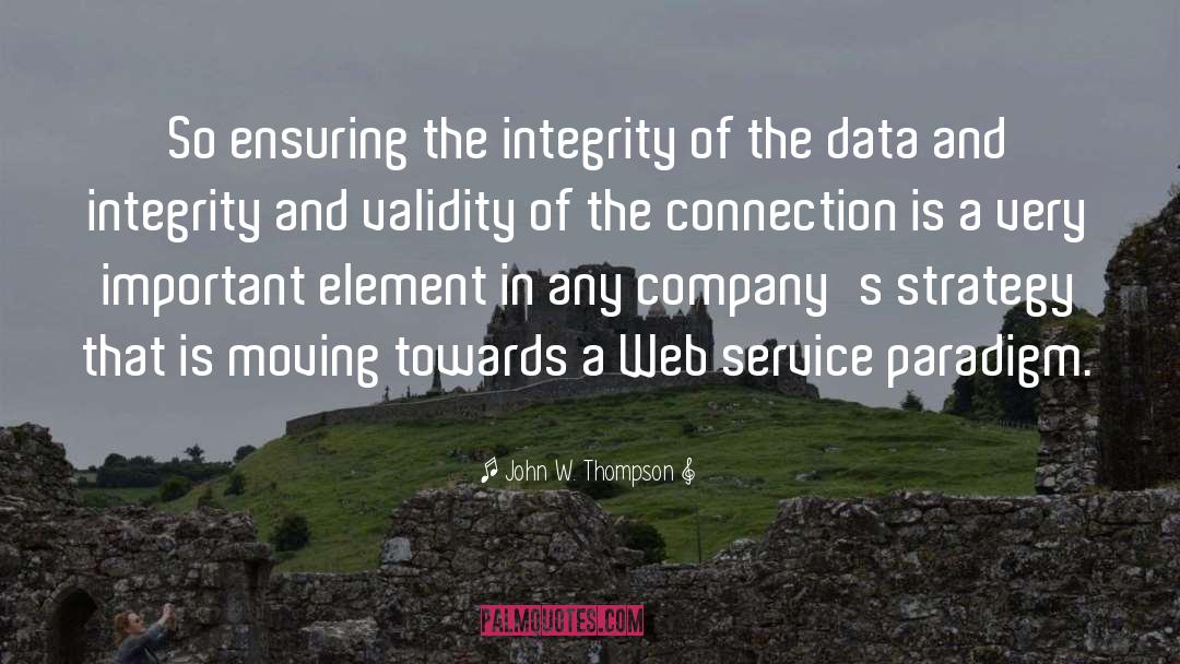 John W. Thompson Quotes: So ensuring the integrity of