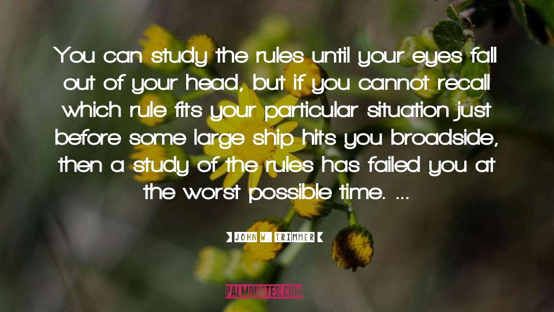 John W. Trimmer Quotes: You can study the rules