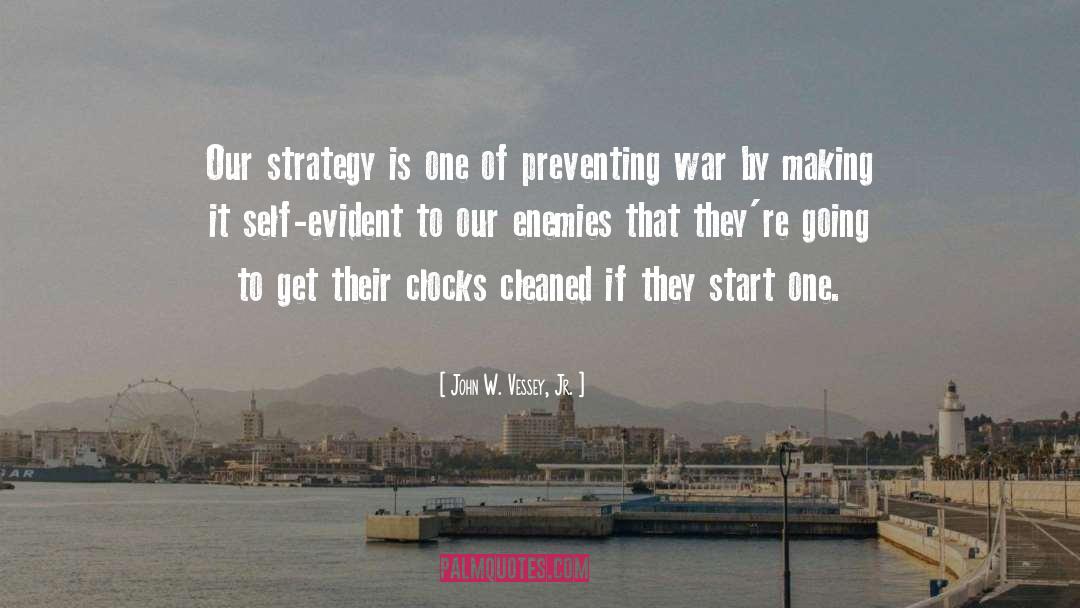 John W. Vessey, Jr. Quotes: Our strategy is one of