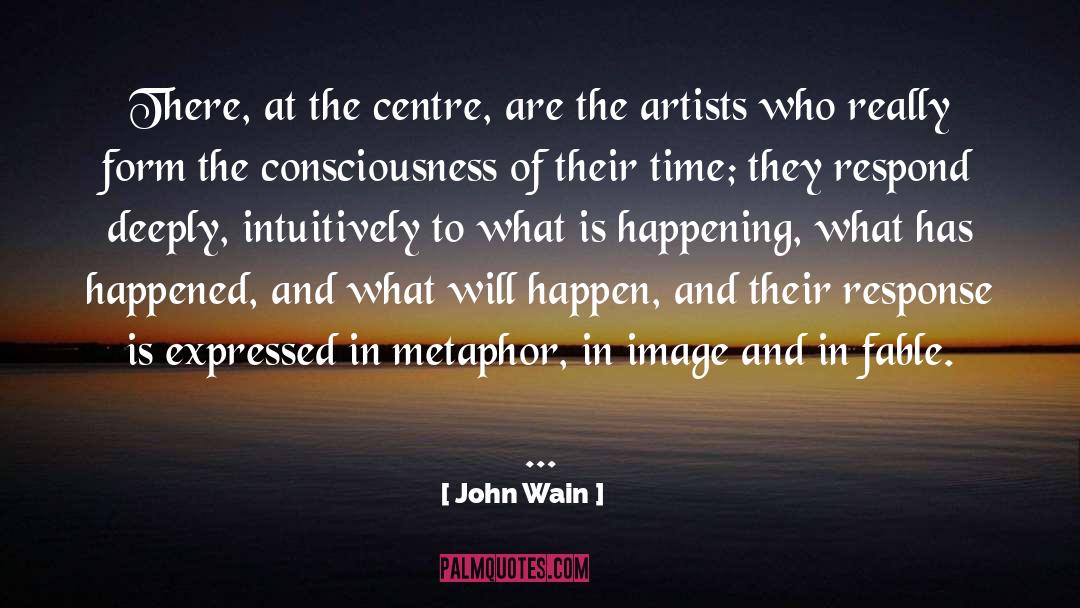 John Wain Quotes: There, at the centre, are
