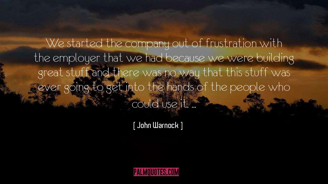 John Warnock Quotes: We started the company out