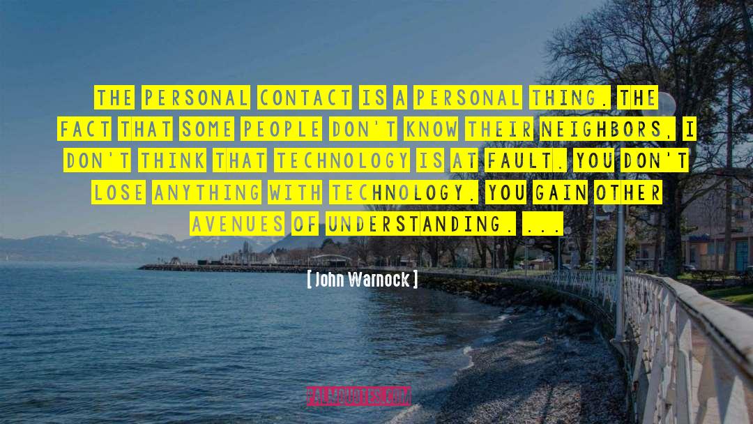 John Warnock Quotes: The personal contact is a