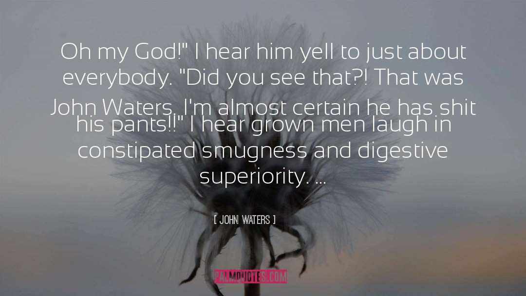 John Waters Quotes: Oh my God!