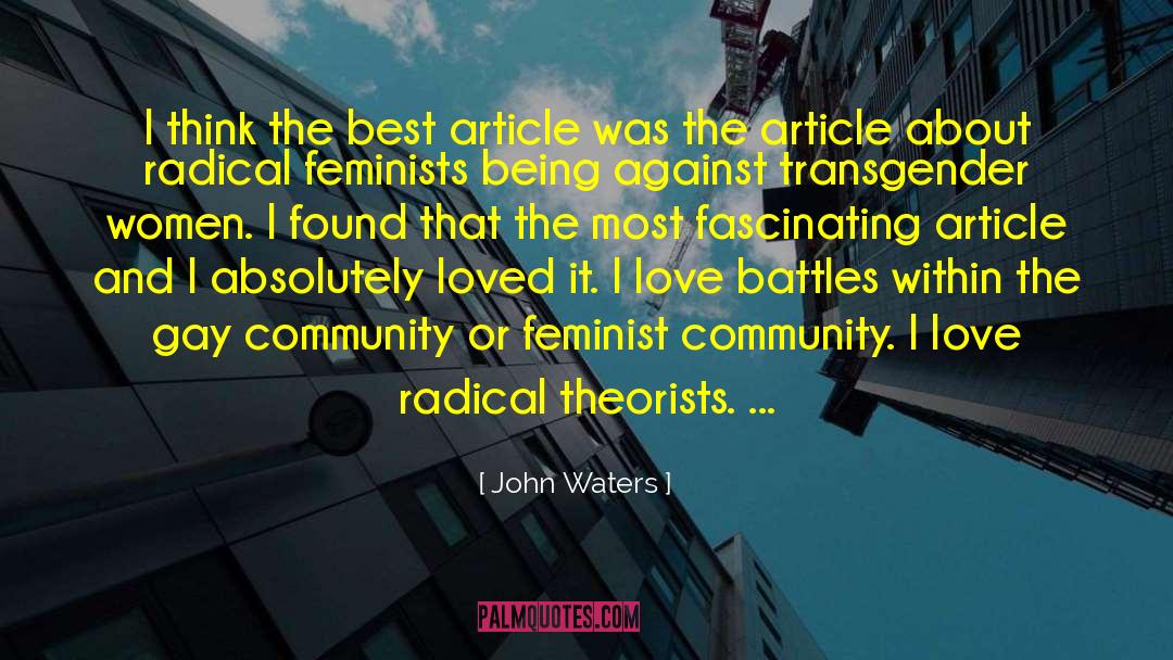 John Waters Quotes: I think the best article