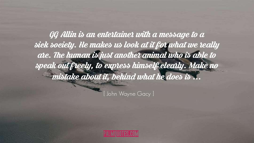 John Wayne Gacy Quotes: GG Allin is an entertainer