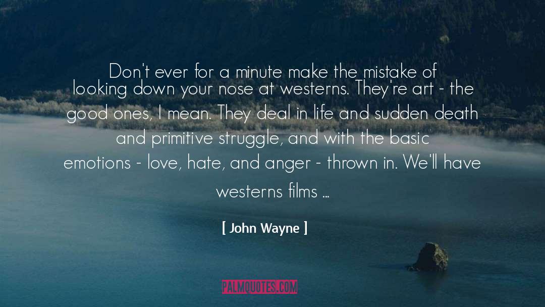 John Wayne Quotes: Don't ever for a minute