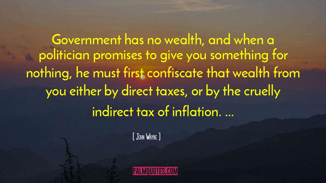 John Wayne Quotes: Government has no wealth, and