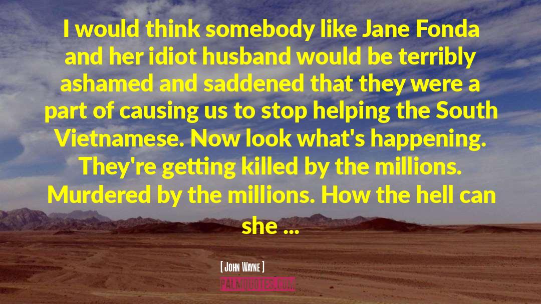 John Wayne Quotes: I would think somebody like