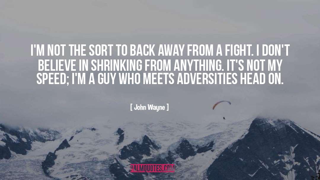 John Wayne Quotes: I'm not the sort to